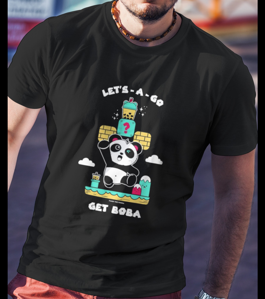 LET'S-A-GO GET BOBA PANDA THE PANDA T-Shirt