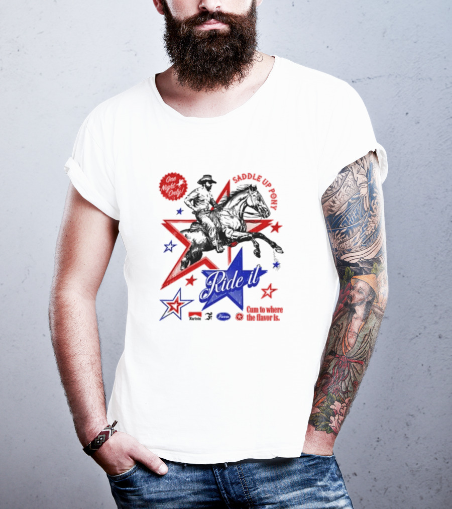 Saddle Up Pony Ride It Maricon Cum To Where The Flavor Is Cowboy Star T-Shirt