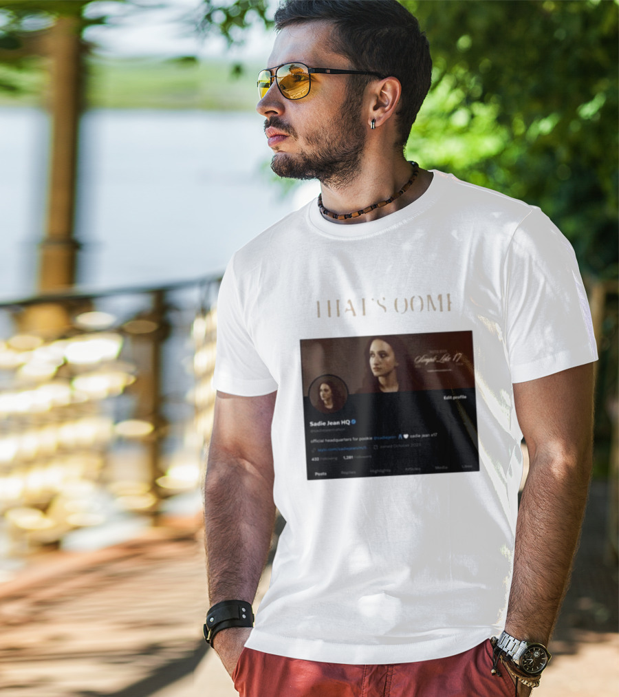 THATS OOMF SADIE JEAN HQ ANGST LIKE 17 OFFICIAL HEADQUARTERS T-Shirt