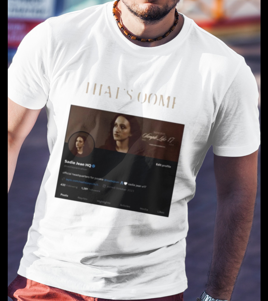 THATS OOMF SADIE JEAN HQ ANGST LIKE 17 OFFICIAL HEADQUARTERS T-Shirt
