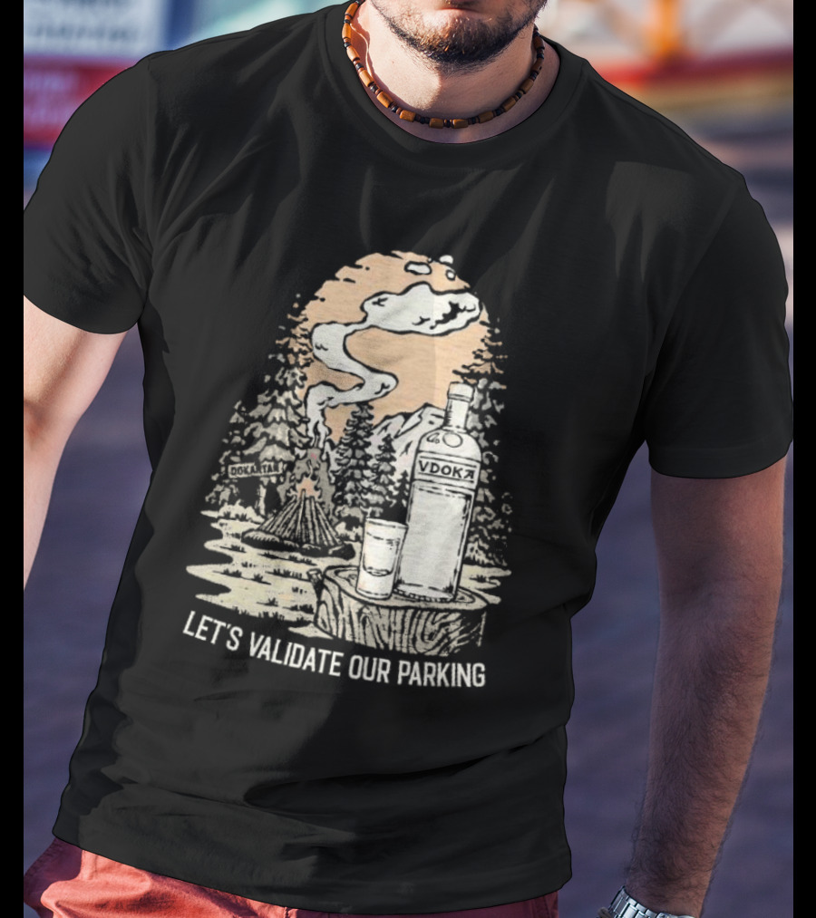 Let’s Validate Our Parking Vdoka Campfire Forest Scene T-Shirt