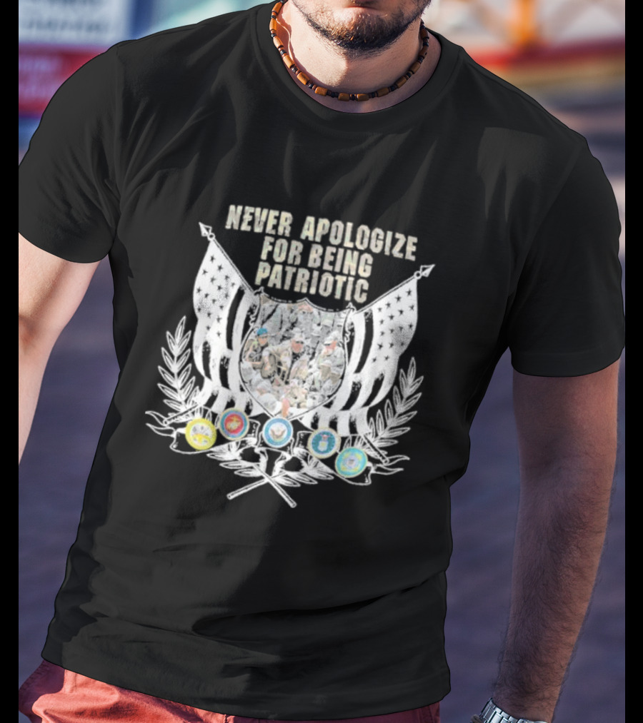 Never Apologize For Being Patriotic Military Emblems Flag Crest T-Shirt