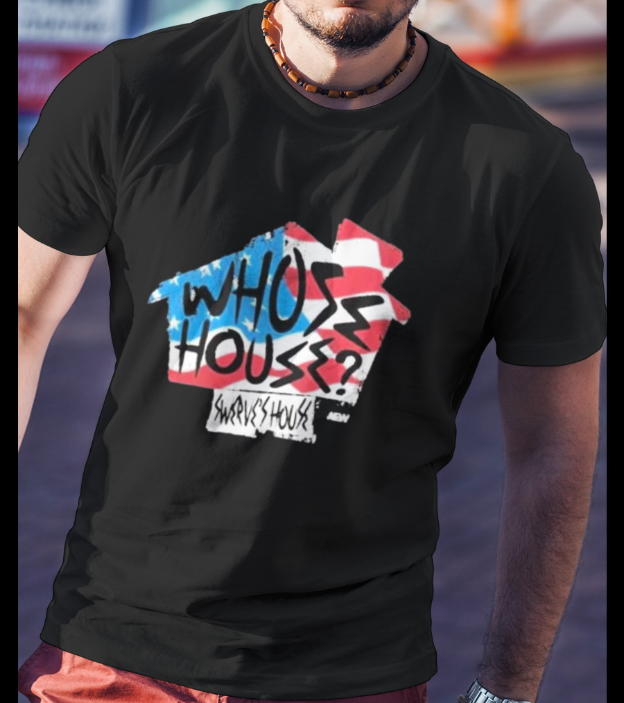 Swerve Strickland Whose House USA Stars And Stripes AEW T-Shirt