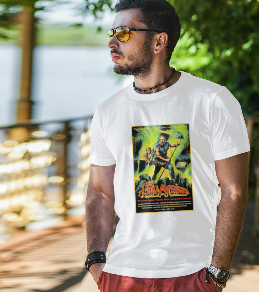 The Toxic Avenger The First Super-Violent Hero From New Jersey He Was 98 Lbs Of Solid Nerd Until He Became T-Shirt