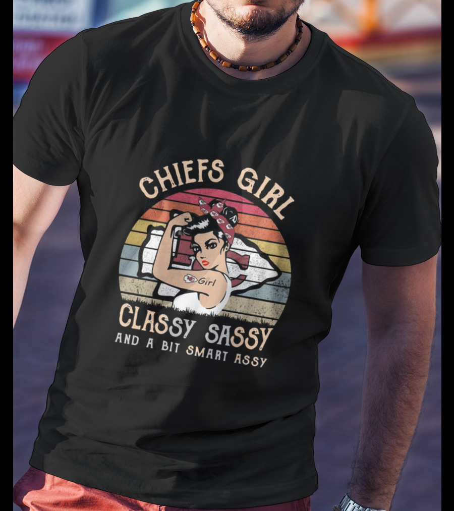 Chiefs Girl Classy Sassy And A Bit Smart Assy Retro T-Shirt