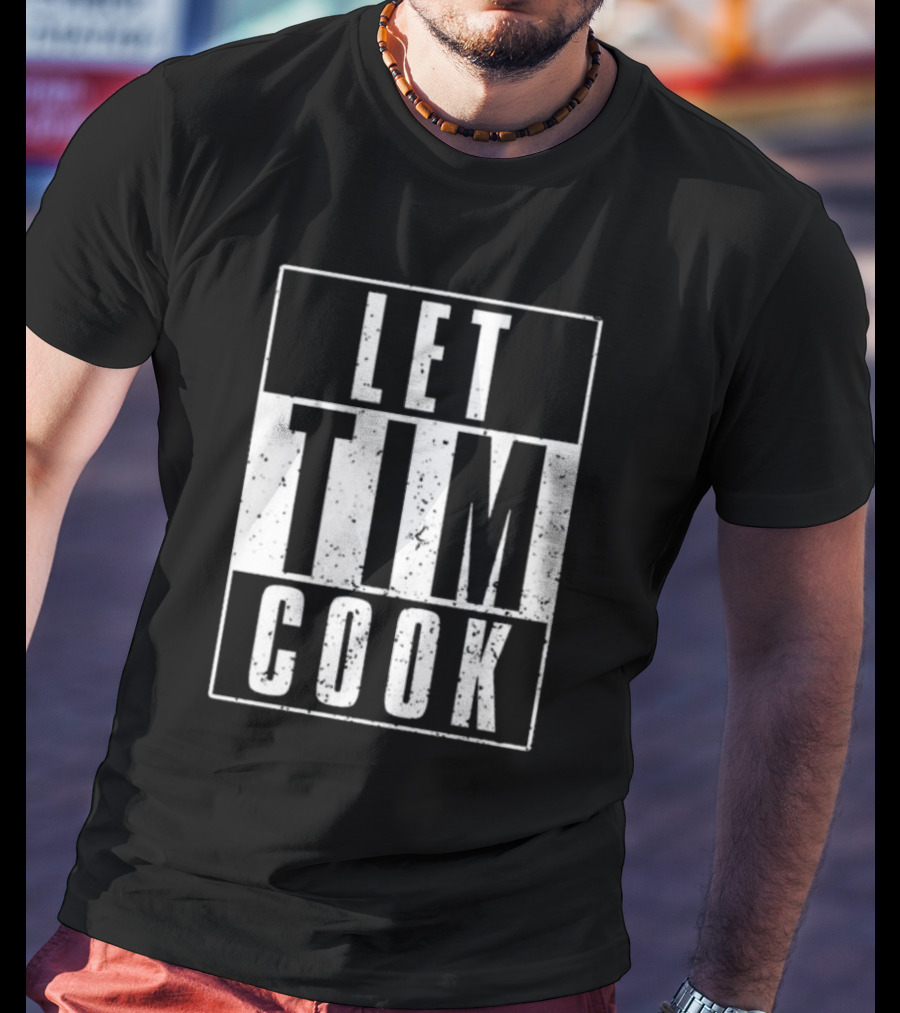 LET TIM COOK T-Shirt