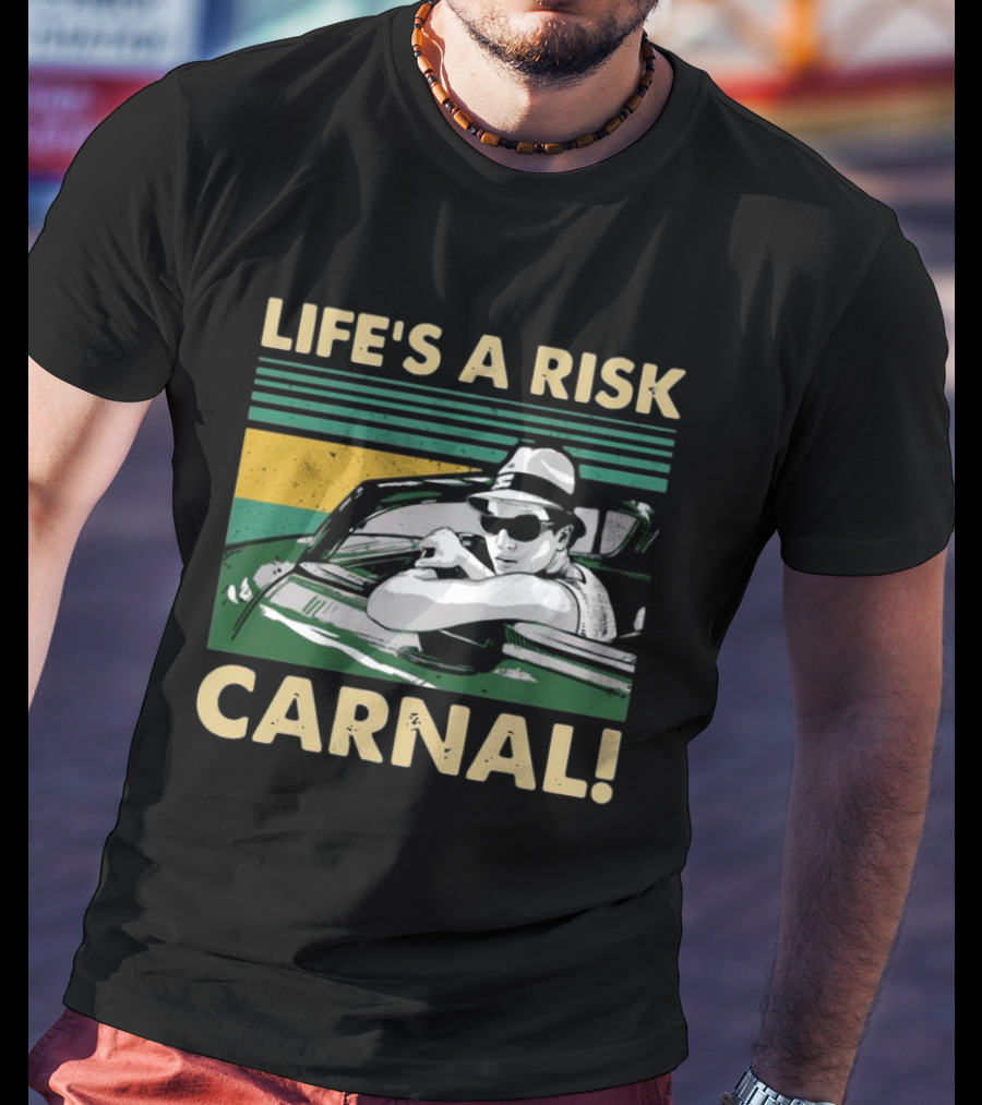 Life's A Risk Carnal Vintage Cool Car And Sunglasses T-Shirt