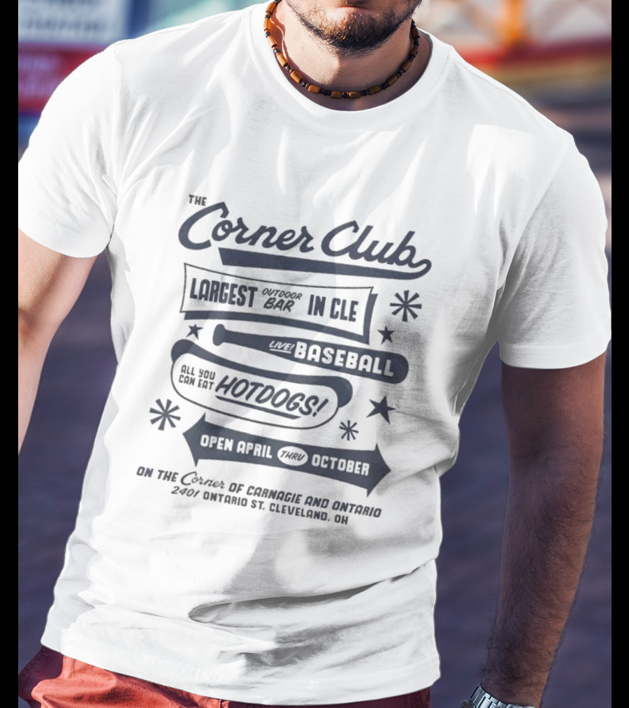 The Corner Club Largest Outdoor Bar In CLE Live Baseball Hotdogs April To October Ontario Cleveland T-Shirt