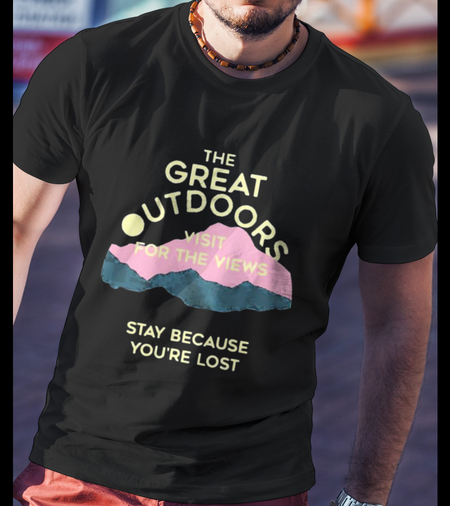 The Great Outdoors Visit For The Views Stay Because You’re Lost Adventure Mountain Scenery T-Shirt