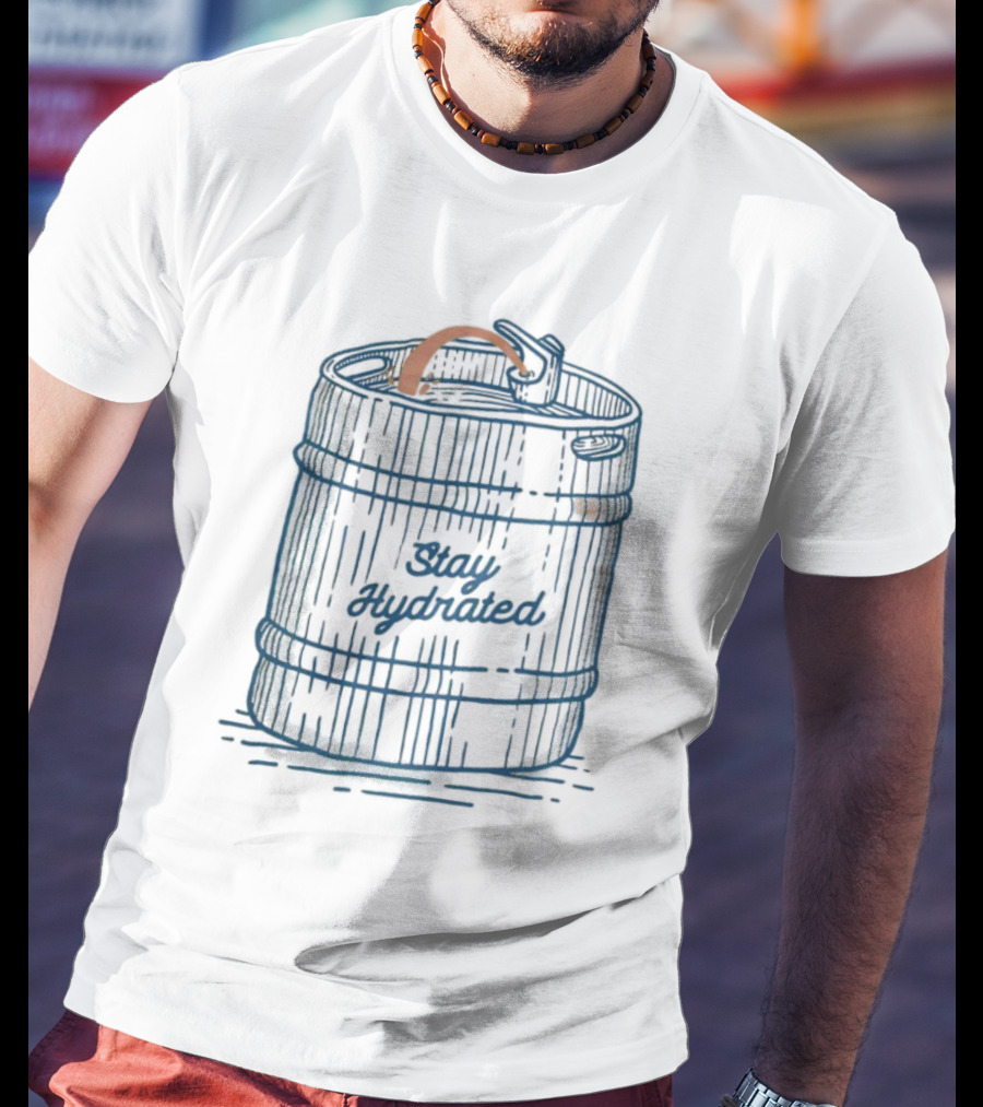 Stay Hydrated The Keg Fountain T-Shirt
