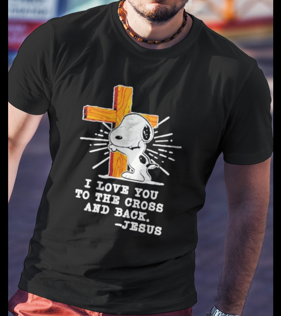 Snoopy Embraces Cross With Love Message From Jesus T-Shirt