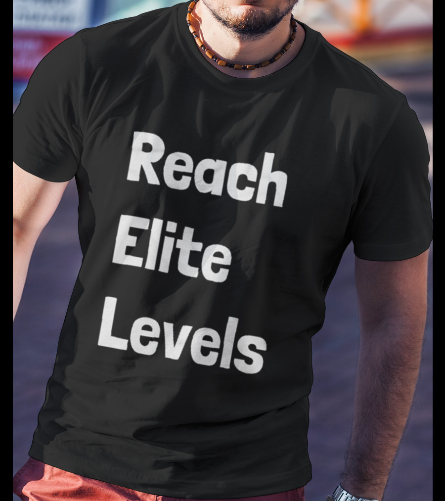 Reach The Elite Levels Of Achievement T-Shirt