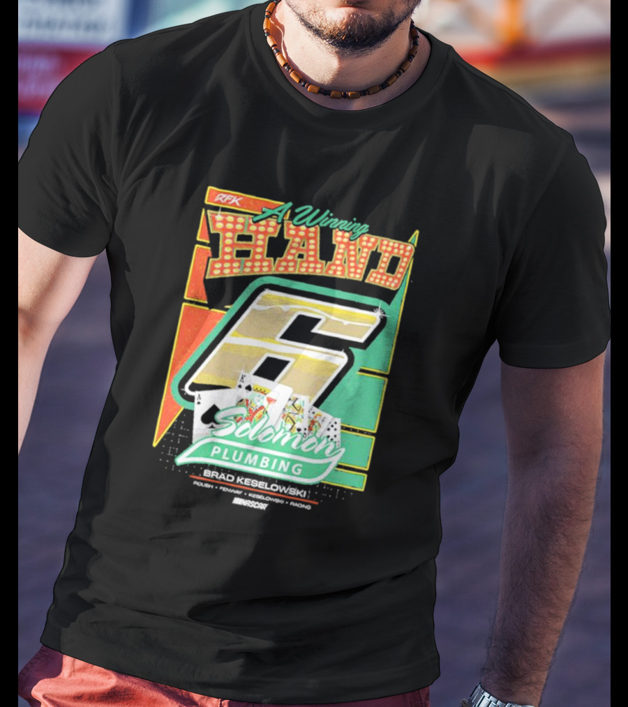 RFK A Winning Hand 6 Solomon Plumbing Brad Keselowski NASCAR Racing T-Shirt