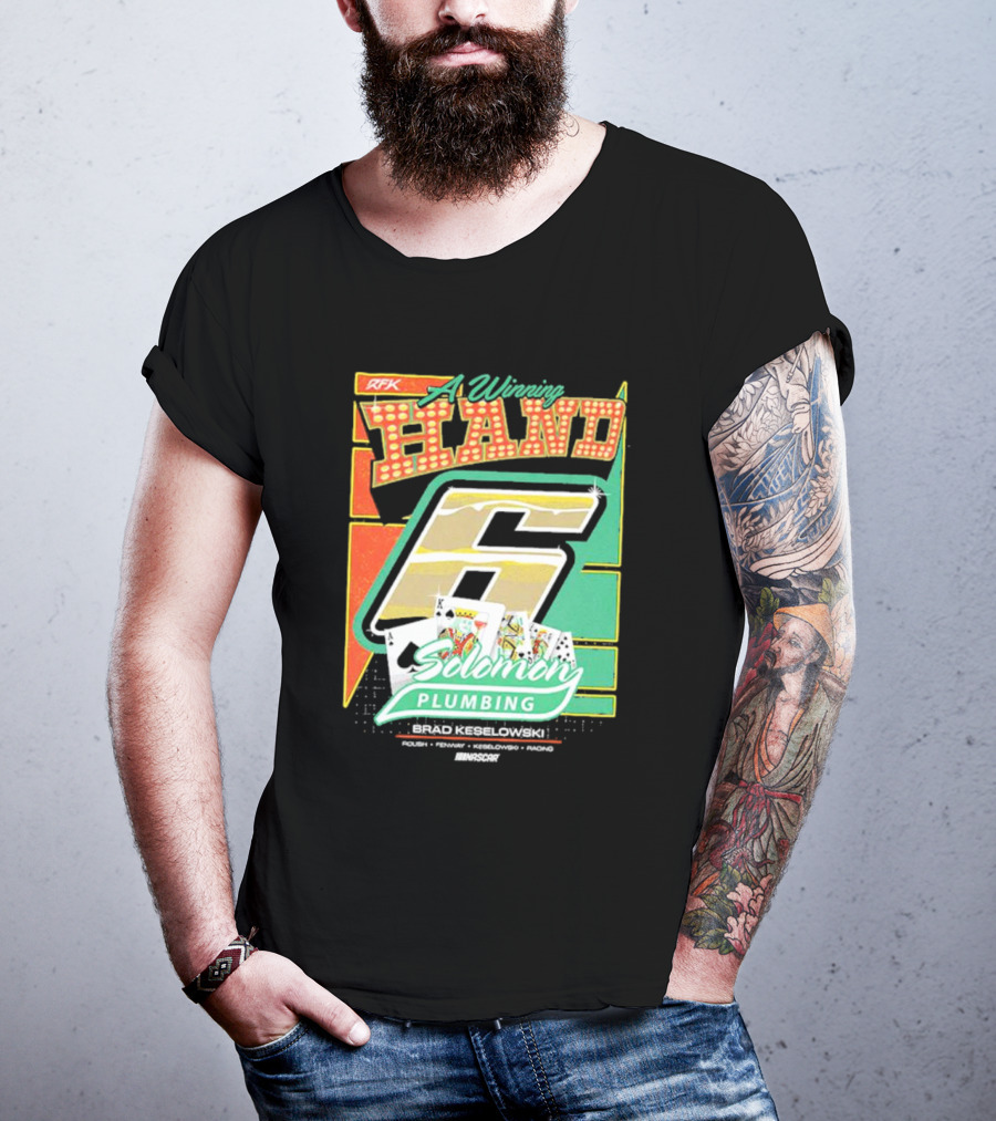 RFK A Winning Hand 6 Solomon Plumbing Brad Keselowski NASCAR Racing T-Shirt