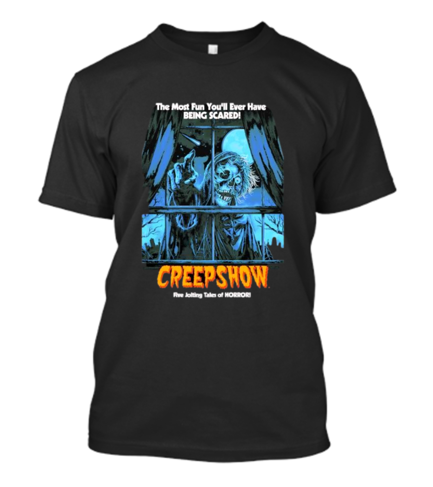 Creepshow The Most Fun You’ll Ever Have Being Scared Five Jolting Tales Of Horror T-Shirt