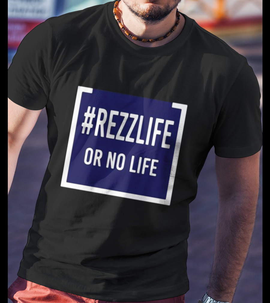 Rezzlife Or No Life T-Shirt