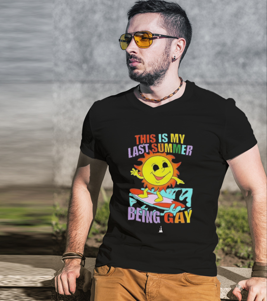 THIS IS MY LAST SUMMER BEING GAY SURFING SUN DUDE T-Shirt