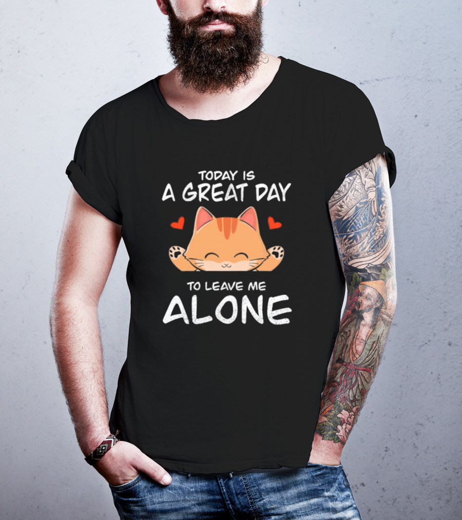 Today Is A Great Day To Leave Me Alone Cute Cat Hearts T-Shirt