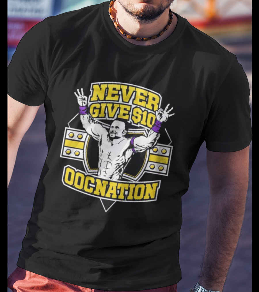 NEVER GIVE $10 OOCNATION Wrestling T-Shirt