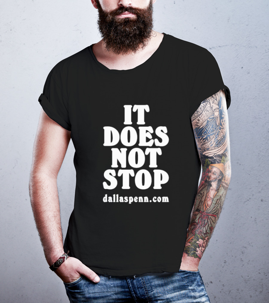 IT DOES NOT STOP Dallaspenn Com T-Shirt