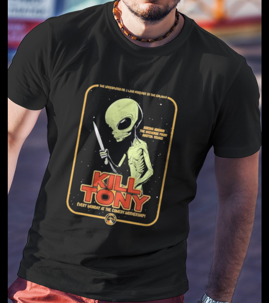 Kill Tony Undisputed No. 1 Live Podcast Comedy Mothership Austin Texas Alien T-Shirt