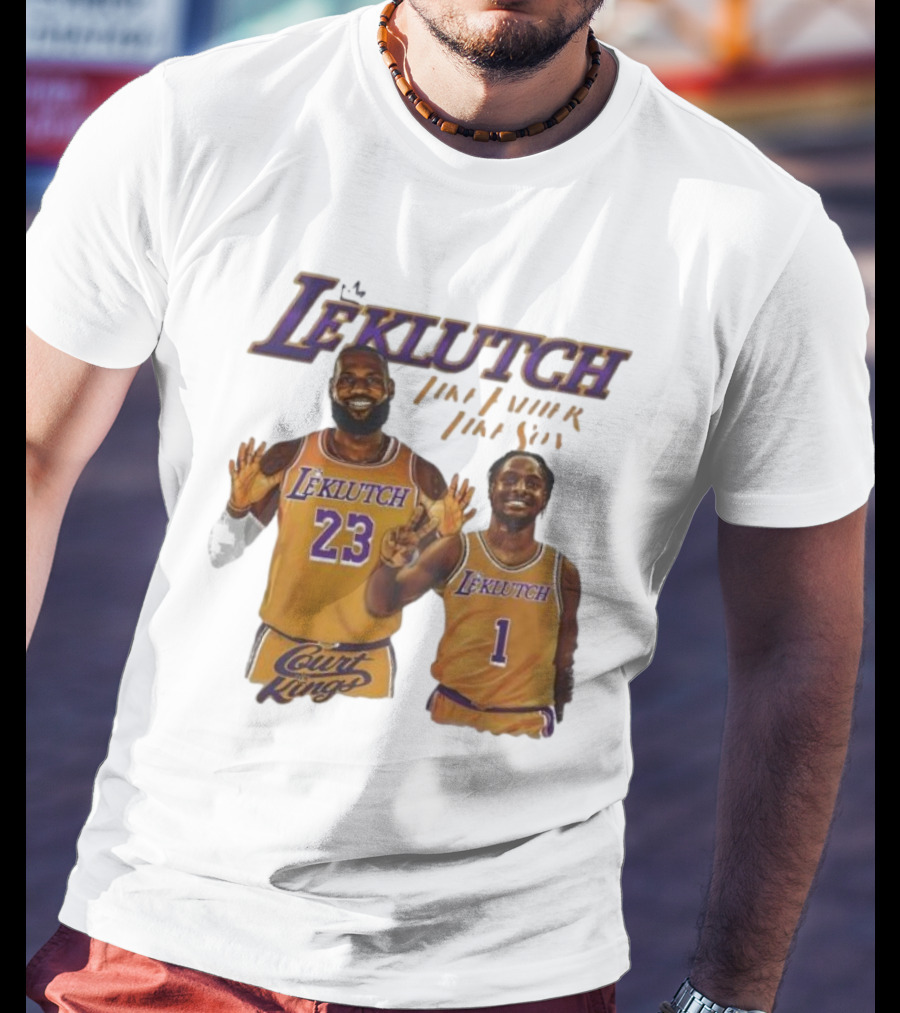 Leklutch Like Father Like Son Court Kings Los Angeles Basketball T-Shirt