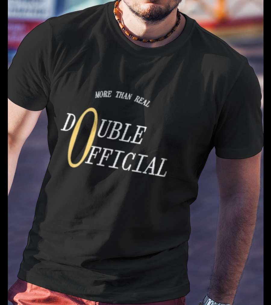 More Than Real Double T-Shirt