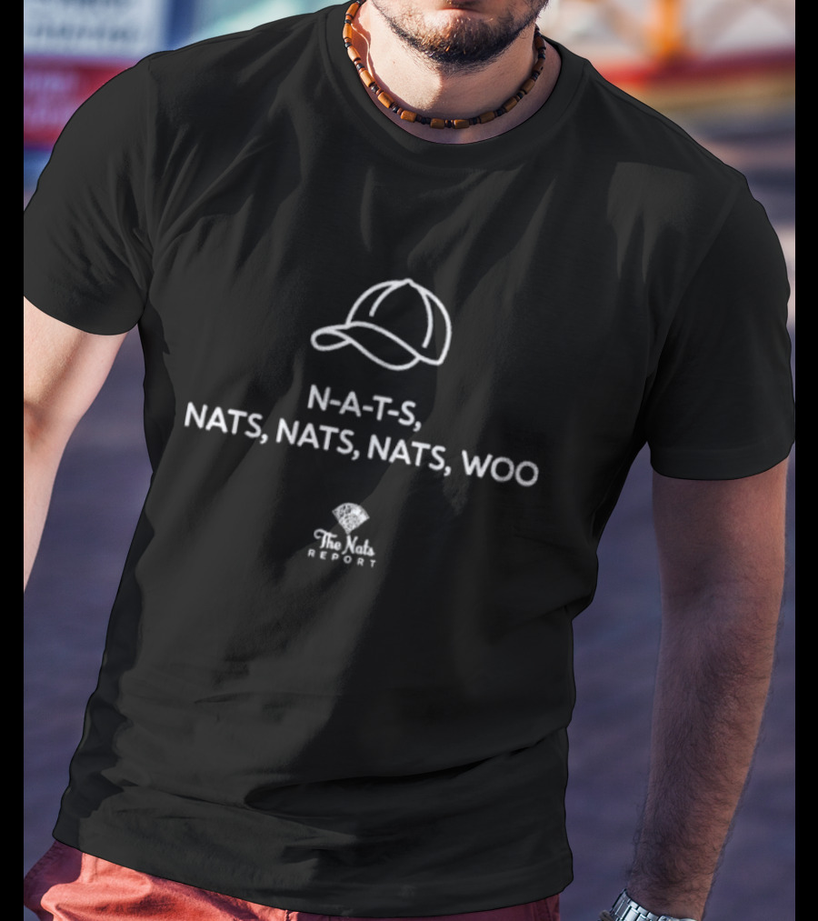 N-A-T-S Nats Nats Nats Woo The Nats Report T-Shirt