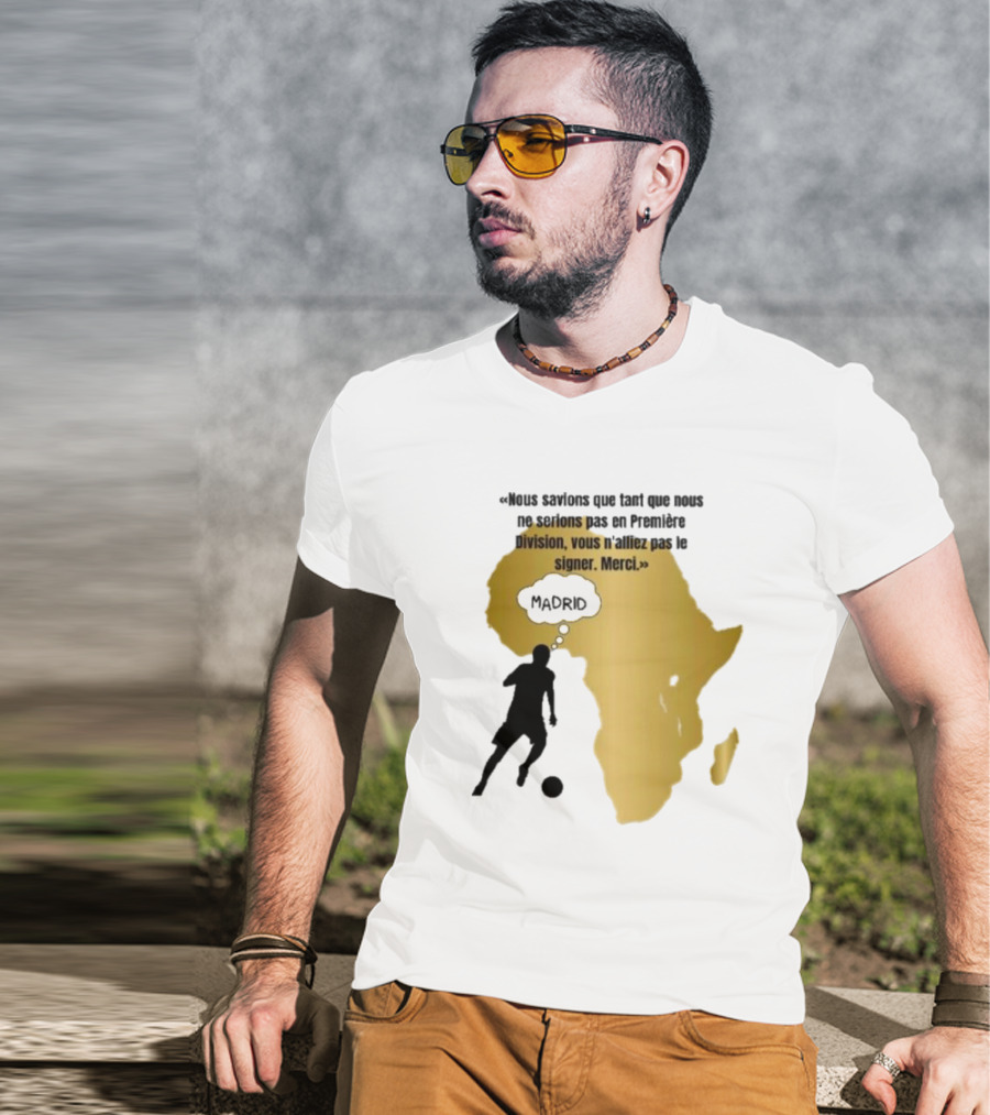 Nous Savions Que Tant Que Nous Ne Serions Pas En Première Division Carte Afrique Silhouette Footballeur Madrid T-Shirt