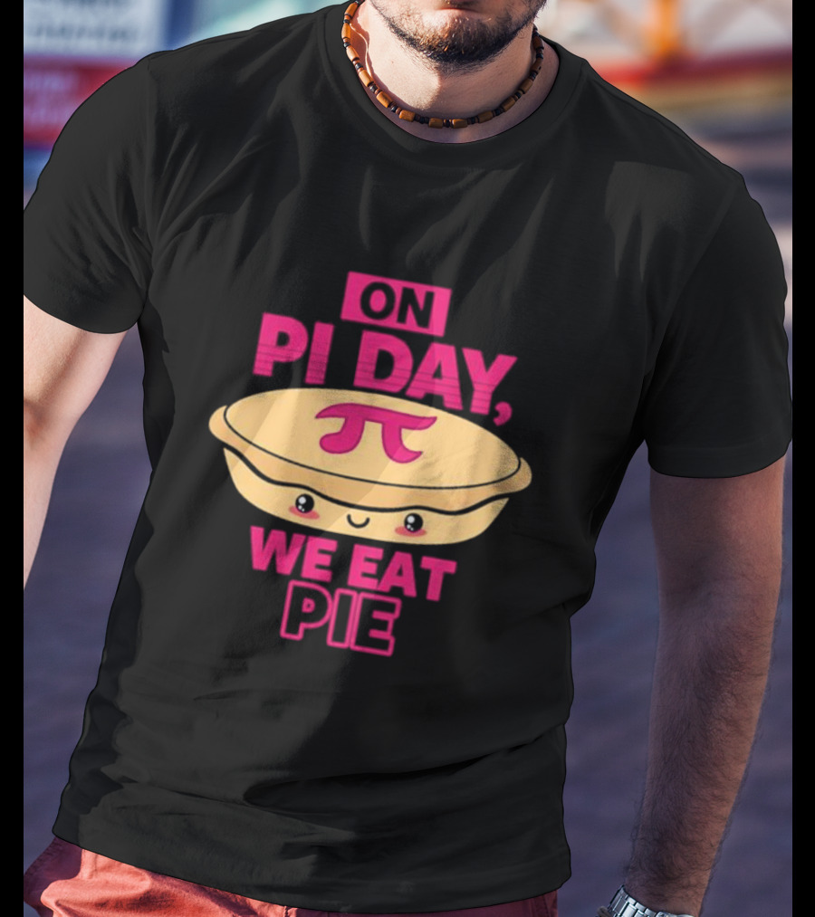 On Pi Day We Eat Pie With Smiling Pi Symbol Pie T-Shirt