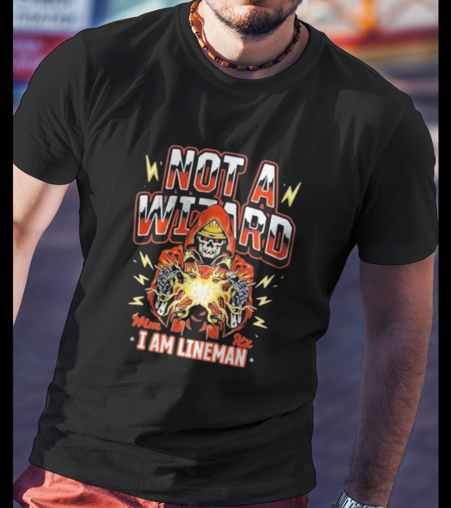 Not A Wizard I Am Lineman Mmx Rxx T-Shirt