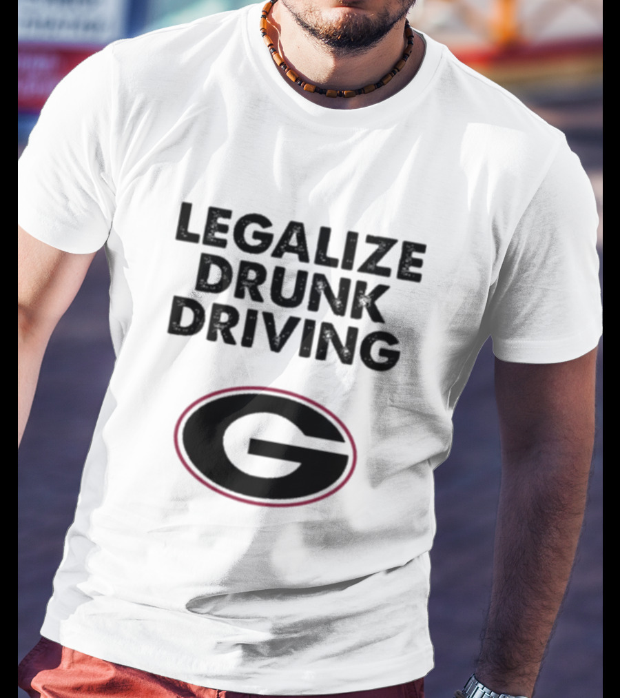 Legalize Drunk Driving Georgia Bulldogs T-Shirt