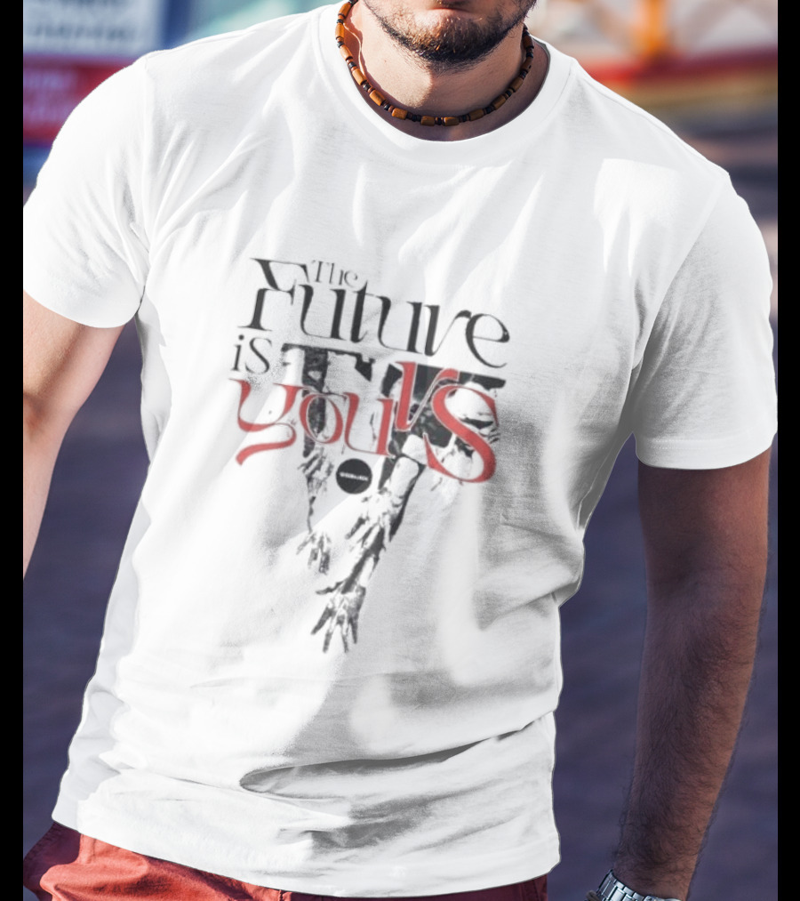 The Future Is Yours T-Shirt