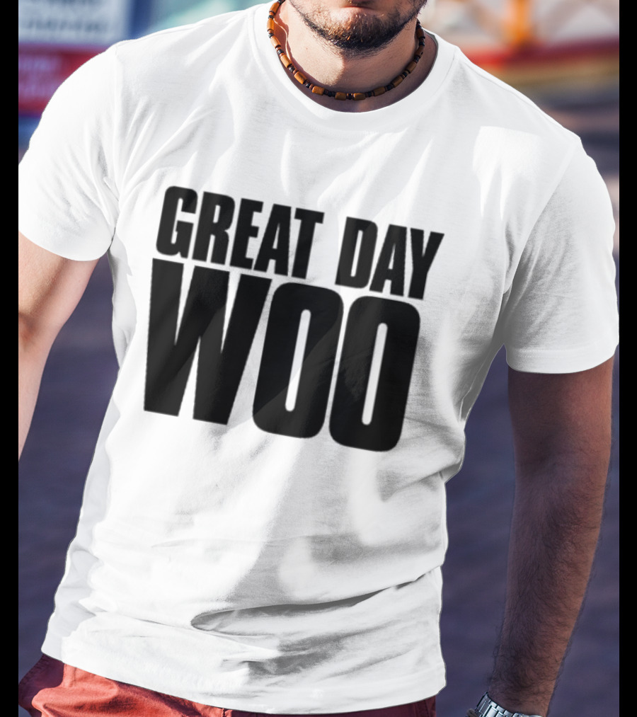Great Day Woo Meaningwave T-Shirt