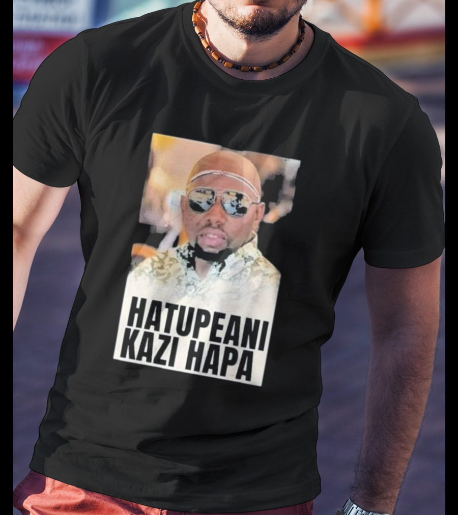Hatupeani Kazi Hapa Sunglasses And Fashion T-Shirt