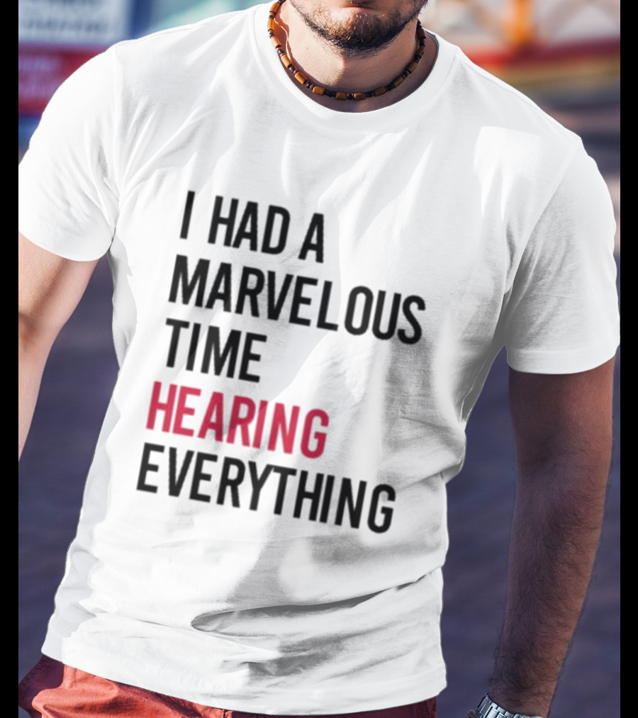 I Had A Marvelous Time Hearing Everything Taylor Swift Lyrics Inspired T-Shirt