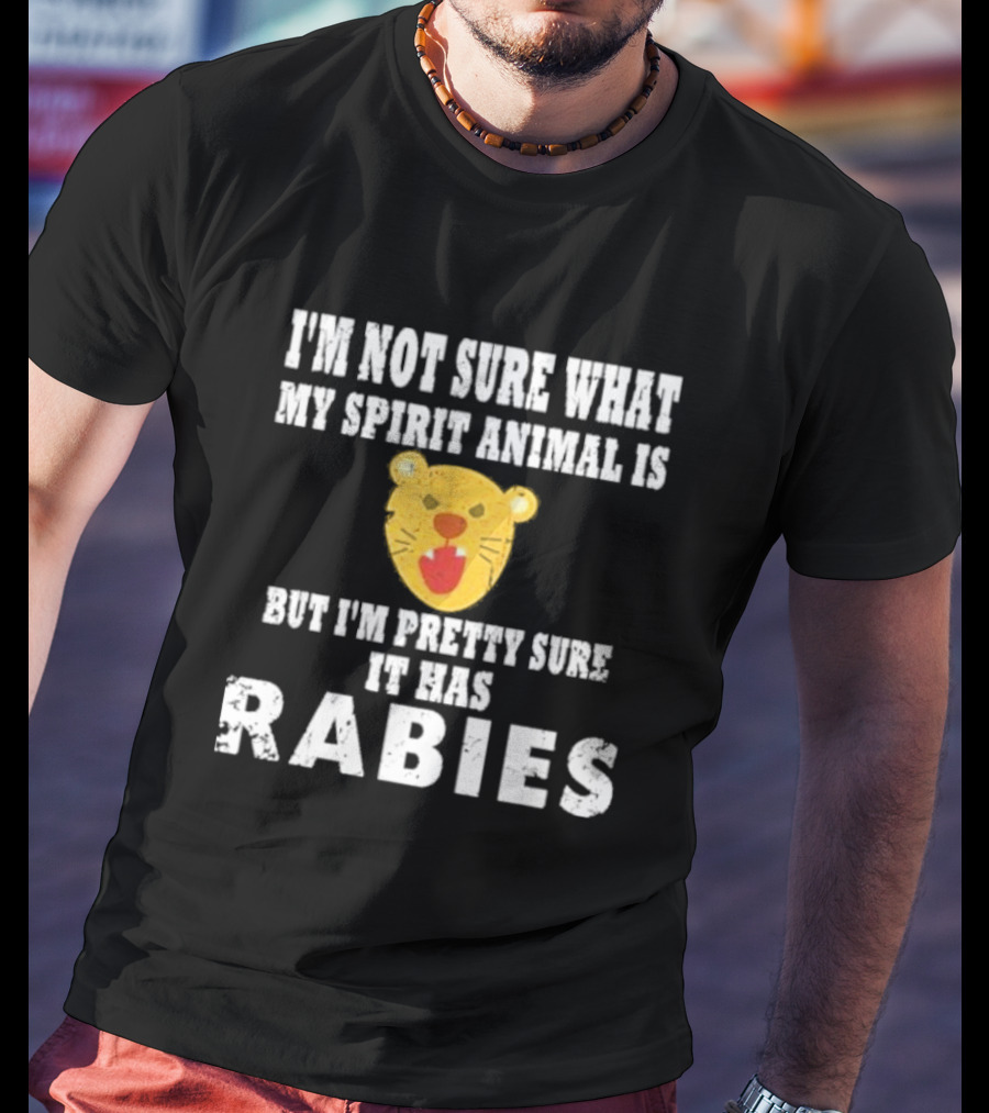 I’m Not Sure What My Spirit Animal Is But I’m Pretty Sure It Has Rabies Lion Face T-Shirt