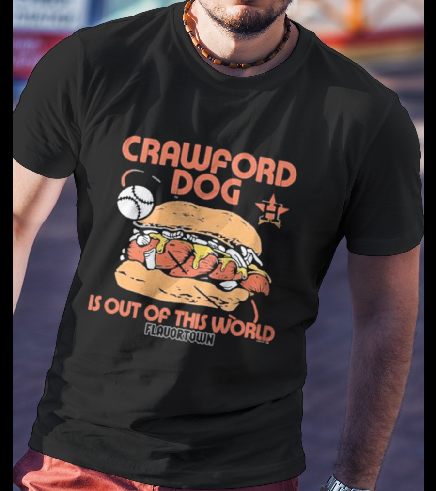 Crawford Dog Is Out Of This World Flavortown Houston Astros T-Shirt