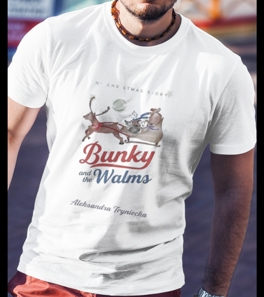 Bunky And The Walms Aleksandra Tryniecka The Christmas Story T-Shirt
