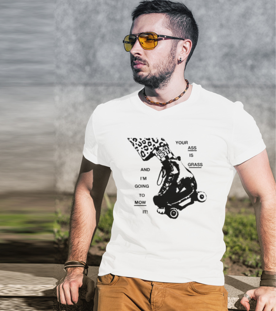 YOUR ASS IS GRASS AND I'M GOING TO MOW IT ROLLER SKATE LEOPARD PRINT TOUGH LOVE T-Shirt