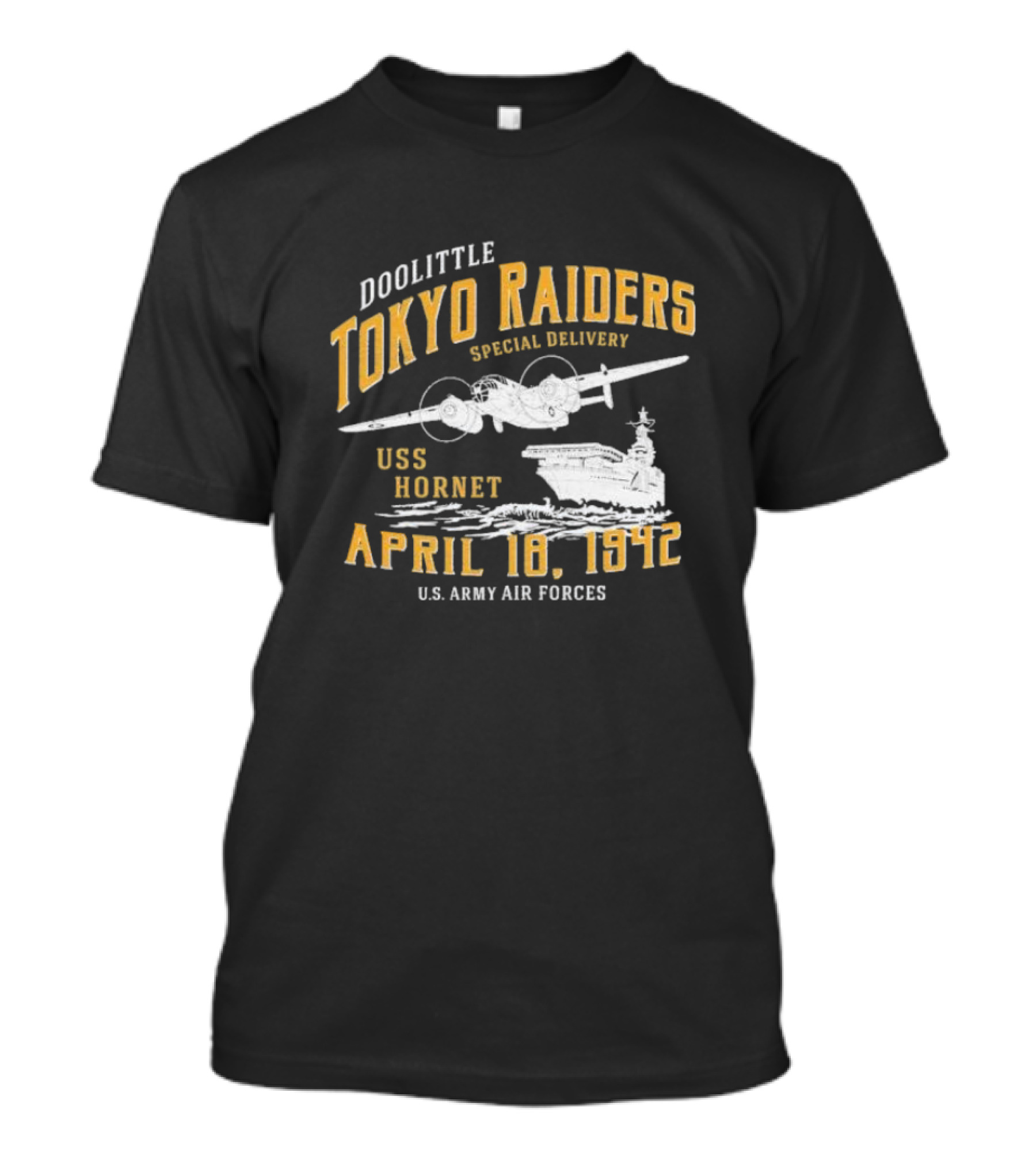 Doolittle Tokyo Raiders Special Delivery USS Hornet April 18 1942 U.S. Army Air Forces T-Shirt
