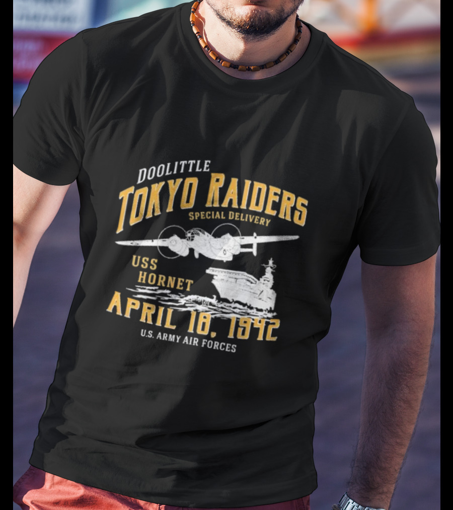 Doolittle Tokyo Raiders Special Delivery USS Hornet April 18 1942 U.S. Army Air Forces T-Shirt