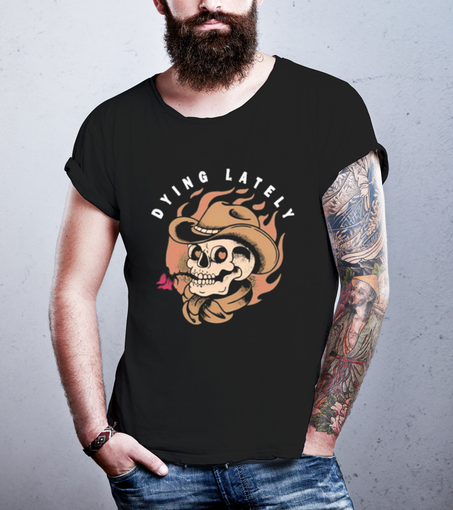 Dying Lately Skull Cowboy Hat Flame Butterfly T-Shirt