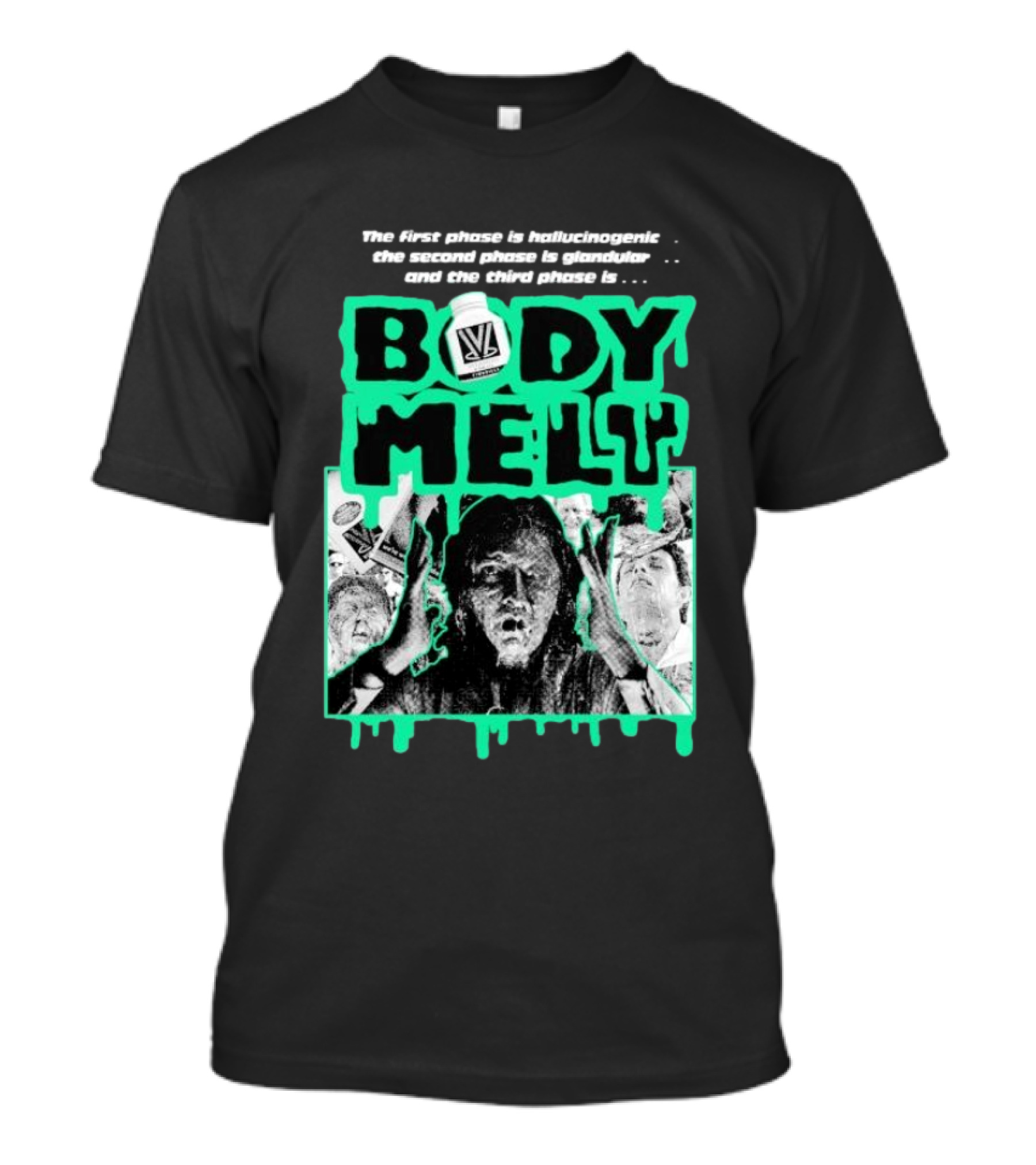 Body Melt The First Phase Hallucinogenic Second Phase Glandular Third Phase T-Shirt