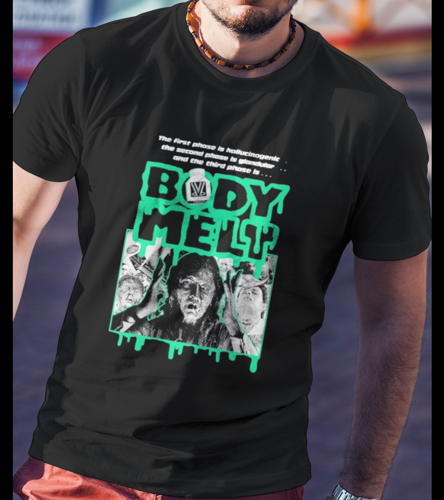 Body Melt The First Phase Hallucinogenic Second Phase Glandular Third Phase T-Shirt
