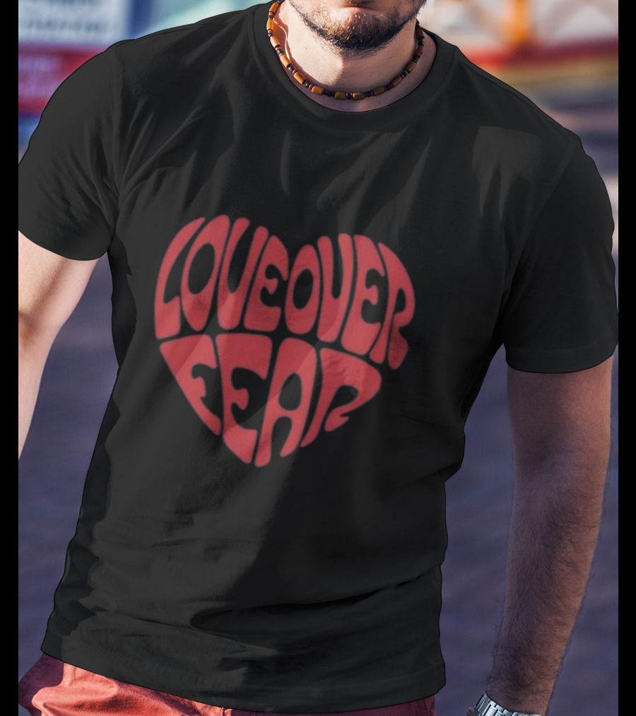 Seek Discomfort Love Over Fear Heart T-Shirt