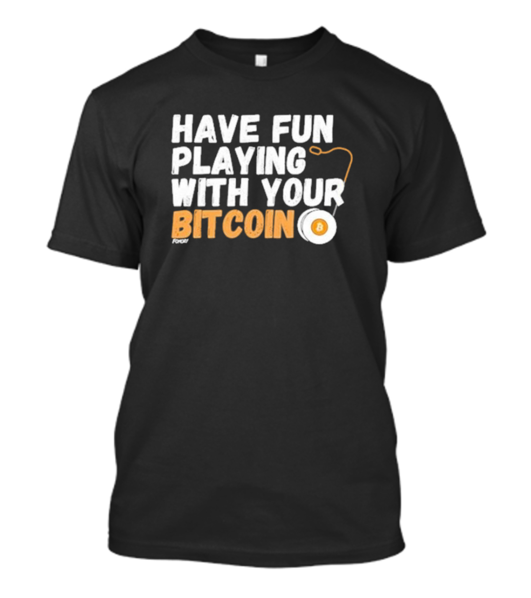 Have Fun Playing With Your Bitcoin Yo-Yo T-Shirt
