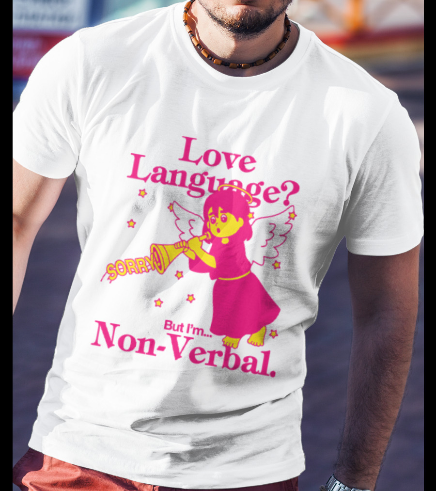 Love Language? Sorry But I'm Non-Verbal Angel T-Shirt