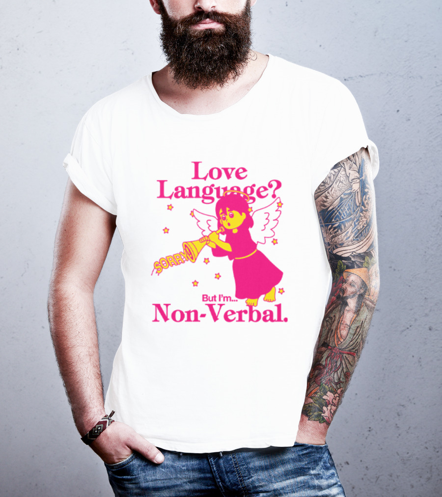 Love Language? Sorry But I'm Non-Verbal Angel T-Shirt