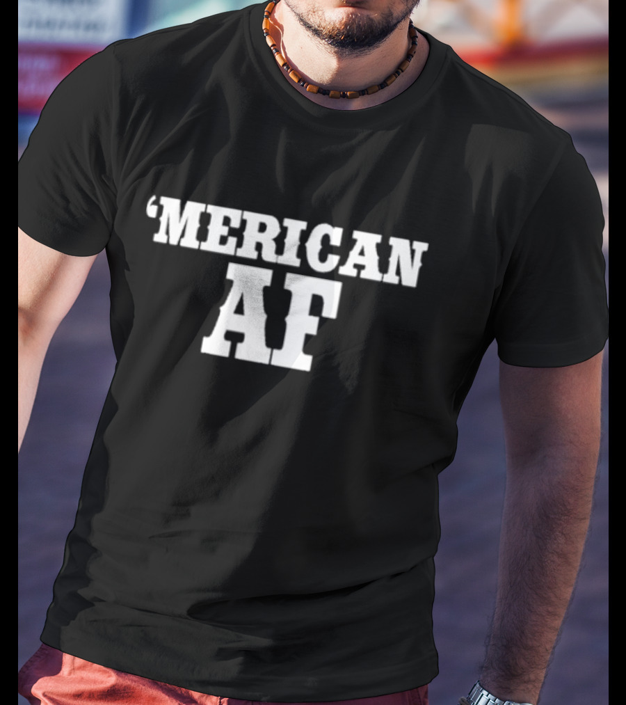 ‘Merican AF Patriotic Expression T-Shirt